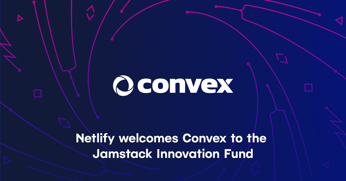 Convex joins the Jamstack Innovation Fund